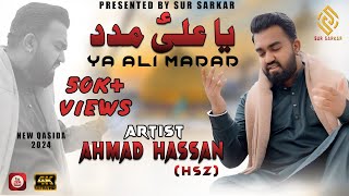 Ya Ali Madad  New Qasida 2024  By Ahmad Hassan HSZ  Official video 4k  Sur Sarkar Records [upl. by Illek]