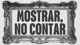 MOSTRAR NO CONTAR Descubre cómo aplicarlo en tu escritura [upl. by Auohc]