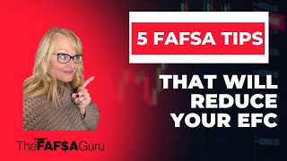 5 FAFSA Tips That Will Reduce Your EFC [upl. by Mickie]