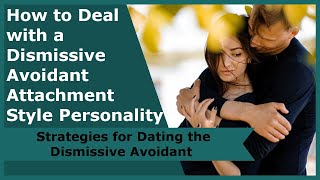 How to Deal with a Dismissive Avoidant Attachment Style Personality [upl. by Sophia]