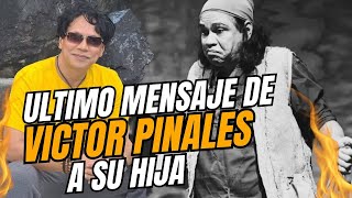 ULTIMO MENSAJE DE VICTOR PINALES A SU HIJA [upl. by Morey256]