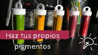 DIY  Haz Tus Propios Pigmentos  CASEROS [upl. by Oidacra]