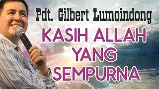 Pdt Gilbert Lumoindong  Kasih Allah yang sempurna [upl. by Ecinert]