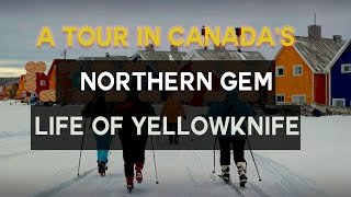 A Tour in Yellowknife Canada  The Life of Northern Gem [upl. by Hendon769]