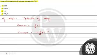 Energy of 10 non rigid diatomic molecules at temperature \T\ is [upl. by Easlehc]