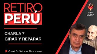 7  Charla  Girar y Reparar  Retiro Divina Voluntad Perú [upl. by Norty300]