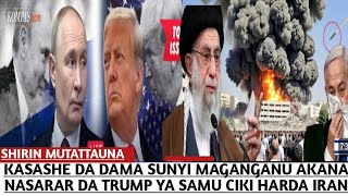 KASASHE DA DAMA SUNYI MAGAN GANU AKANA NASARAR DA TRUMP YA SAMU CIKI HARDA IRAN [upl. by Rorry956]