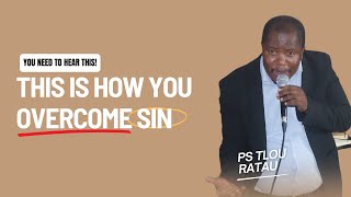 This Is How You Overcome Sin  Ps Tlou Ratau [upl. by Rufus]