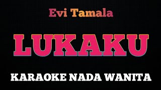 LUKAKU  Karaoke Nada Wanita  EVI TAMALA [upl. by Ahsieat]