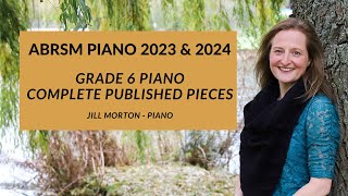 ABRSM Grade 6 piano 2023 amp 2024 Complete published pieces Jill Morton  piano [upl. by Dric603]