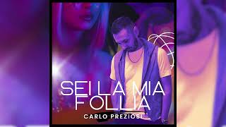 Carlo Preziosi  Sei La Mia Follia Official Audio 2024 [upl. by Chloe]