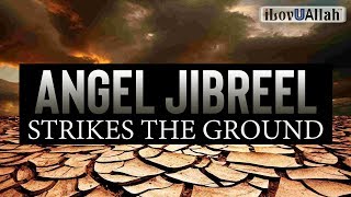 Angel Jibreel Strikes The Ground  Zamzam Miracle [upl. by Hagar]