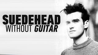 Suedehead but Without Guitar [upl. by Yelad]