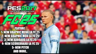 PES 2017 NEW EA FC 2025 FULL MOD AIO  FOR ALL PATCHES [upl. by Ycnahc]