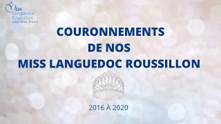 COURONNEMENTS DE NOS MISS LANGUEDOC ROUSSILLON 2016 À 2020 [upl. by Iad]