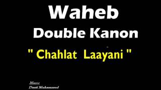 Waheb Dk quotChahlet Laayani quot [upl. by Leahcam]