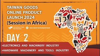 Taiwan Goods Online Product Launch 2024  Session in Africa  DAY 2PART 2 [upl. by Jennette]