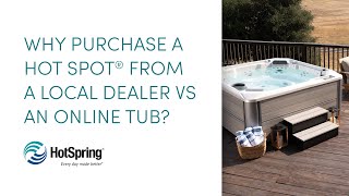 Why You Should Buy a Hot Spring Hot Spot Spa at a Dealer And Not Online [upl. by Sivle]