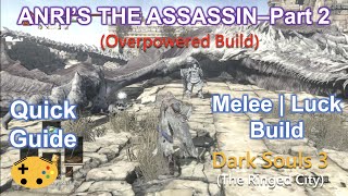 Anris The Assassin Part 2 Quick Guide Dark Souls 3 Overpowered Build OP Early [upl. by Elak358]