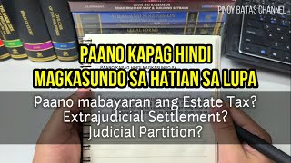 Paano Kapag Hindi Nagkasundo sa Hatian ang legal Heirs or Coowner  Partition ng Lupa [upl. by Atnovart20]