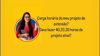 Carga horária para o seu projeto de extensão [upl. by Ettenuj]