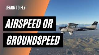 Do I Use Groundspeed or Airspeed  Making Speed Calculations as a Private Pilot [upl. by Burt]