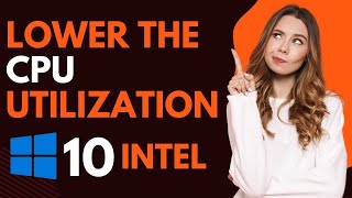 How to lower the cpu utilization windows 10 intel [upl. by Aicilihp]