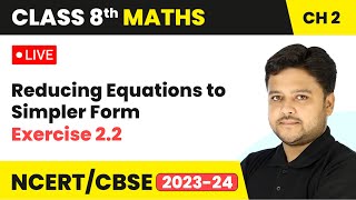 Reducing Equations to Simpler Form amp Exercise 22  Class 8 Maths Chapter 2  LIVE [upl. by Brubaker947]