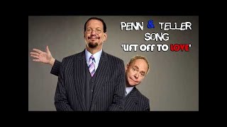 Penn amp Teller Song Lift off to Love [upl. by Rickey]