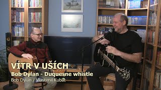 Vítr v uších Bob Dylan  Duquesne Whistle [upl. by Mackenzie859]