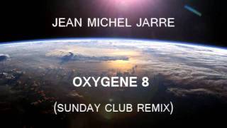 Jean Michel Jarre  Oxygene 8 Sunday Club Full remix [upl. by Akcebar]