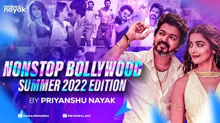 Nonstop Bollywood Summer 2022 Edition  Priyanshu Nayak  Latest Hindi amp Punjabi DJ Mix [upl. by Esekram]