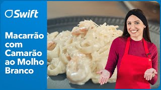 MACARRÃO COM CAMARÃO AO MOLHO BRANCO  Receitas para o dia a dia  Swift [upl. by Aicsila]