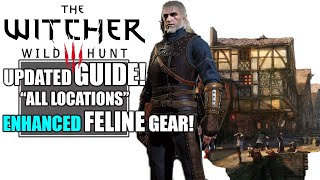 Witcher 3  UPDATED Guide for the ENHANCED FELINE Witcher gear set ALL LOCATIONS [upl. by Ainoval]