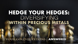 Hedging Your Hedges Diversifying within Precious Metals [upl. by Olga]