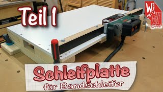 stationäre Schleifplatte für Bandschleifer  Teil 1 [upl. by Kincaid234]