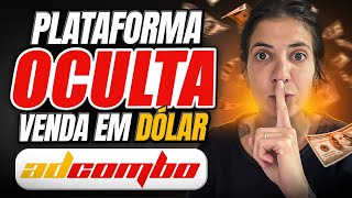 PLATAFORMA OCULTA para Vender na Gringa e Ganhar em Dólares com Marketing de Afiliados ADCOMBO [upl. by Ronal268]