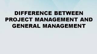 Difference between Project Management and General Management  Difference World [upl. by Sirromaj]