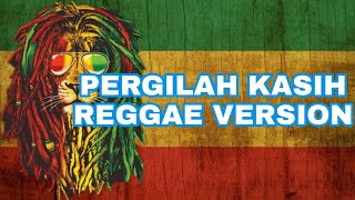 PERGILAH KASIH COVER REGGAE VERSION [upl. by Amahcen105]