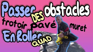 COMMENT PASSER UN OBSTACLE FACILEMENT EN ROLLER QUAD [upl. by Atronna850]