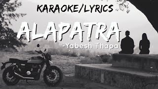 Alapatra Lyrics  Nepali Song By Yabesh Thapa KaraokeTrackInstumental [upl. by Tewell]