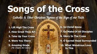 Songs of the Cross  10 Catholic amp Other Christian Hymns of Jesus amp His Sacrifice  Choir w Lyrics [upl. by Grethel881]