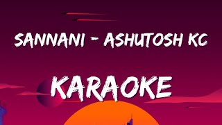 SANNANI Karaoke with lyrics  Ashutosh KC [upl. by Ellenej]