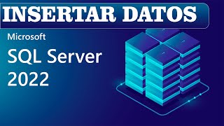 ✅INSERTAR DATOS  SQL SERVER 2022  CAP05🈯🈯 [upl. by Behlke]