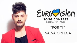 Salva Ortega  Por ti Eurovision Song Contest 2017 Spain [upl. by Cirillo]