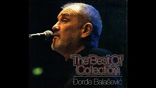 ĐORĐE BALAŠEVIĆ  THE BEST OF COLLECTION [upl. by Enetsirhc]