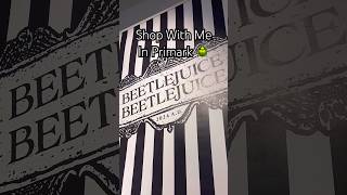 SHOP WITH ME IN PRIMARK BEETLEJUICE EDITION 🪲 shopwithme primark youtubechamps [upl. by Kwon7]