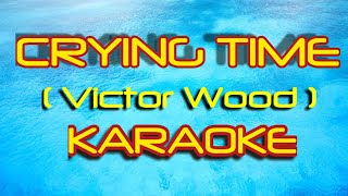 Crying Time  Karaoke  Victor Wood  Criskirk1001 [upl. by Vona103]