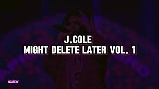 J Cole  Might Delete Later Vol 1 Lyrics [upl. by Retepnhoj560]