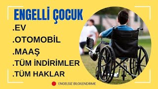 Engelli Çocuğun ve Ailesinin Yararlanabileceği TÜM HAKLAR [upl. by Schonthal]